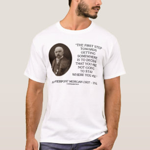 J.P. Morgan First Step Towards Getting Somewhere T-Shirt