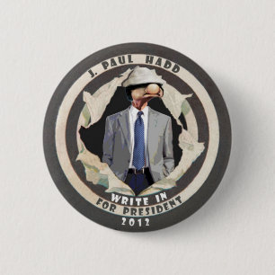 J. Paul Hadd Write-In for President 2012 2 Inch Round Button