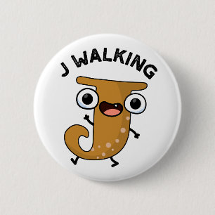 J Walking Funny Alphabet Pun  2 Inch Round Button