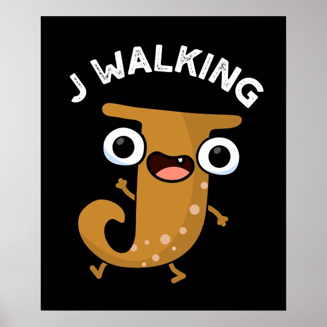 J Walking Funny Alphabet Pun Dark BG Poster (Front)