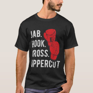 Jab, Hook, Cross, Uppercut - Kickboxing And Boxing T-Shirt