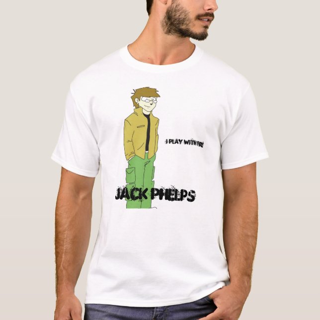 Jack cartoonized, Jack Phelps, i play with fire T-Shirt (Front)