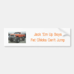 Jack 'Em Up Boys Fat Chicks ... Bumper Sticker