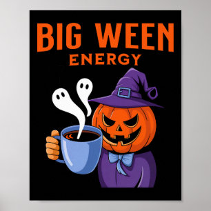 Jack-o-lantern Halloween Big Ween Energy For Coffe Poster