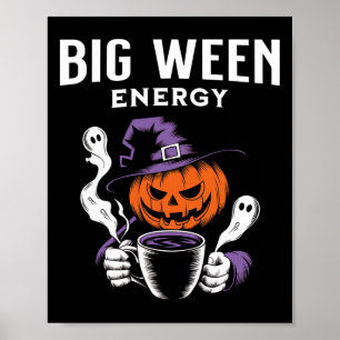 Jack-o-lantern Halloween Big Ween Energy For Coffe Poster