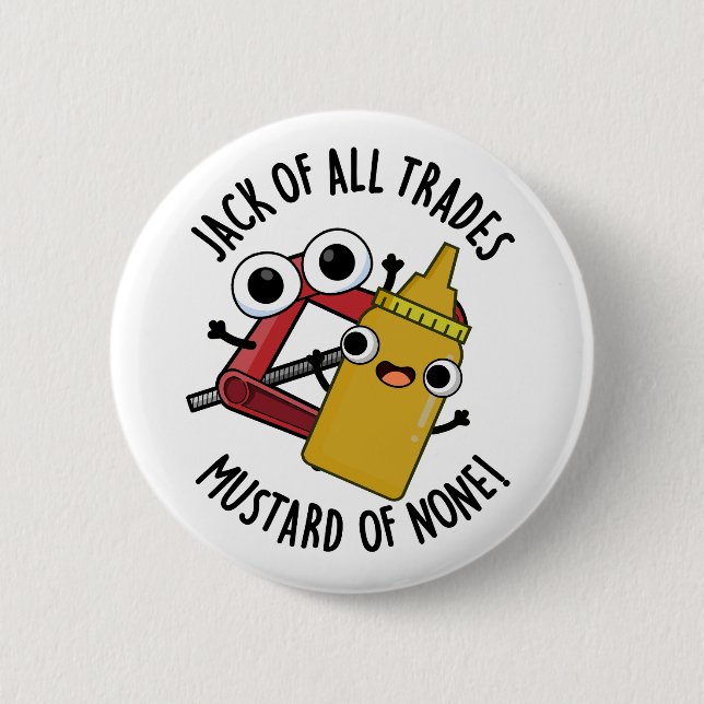 Jack Of All Trades Mustard Of None Funny Pun  2 Inch Round Button (Front)