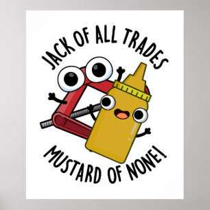 Jack Of All Trades Mustard Of None Funny Pun  Poster