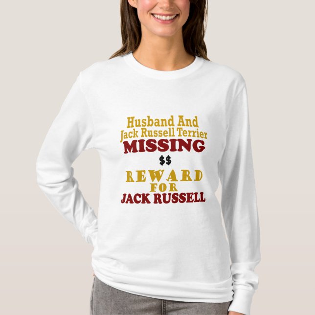 Jack Russell Terrier & Husband Missing Reward For T-Shirt (Front)