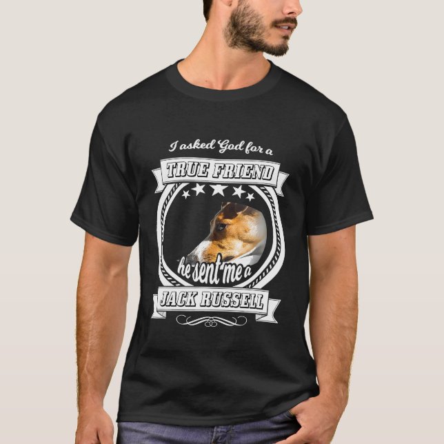 Jack Russell Terrier  I asked god for a true Frien T-Shirt (Front)