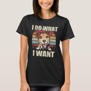 Jack Russell Terrier I Do What I Want  Dog Vintage T-Shirt