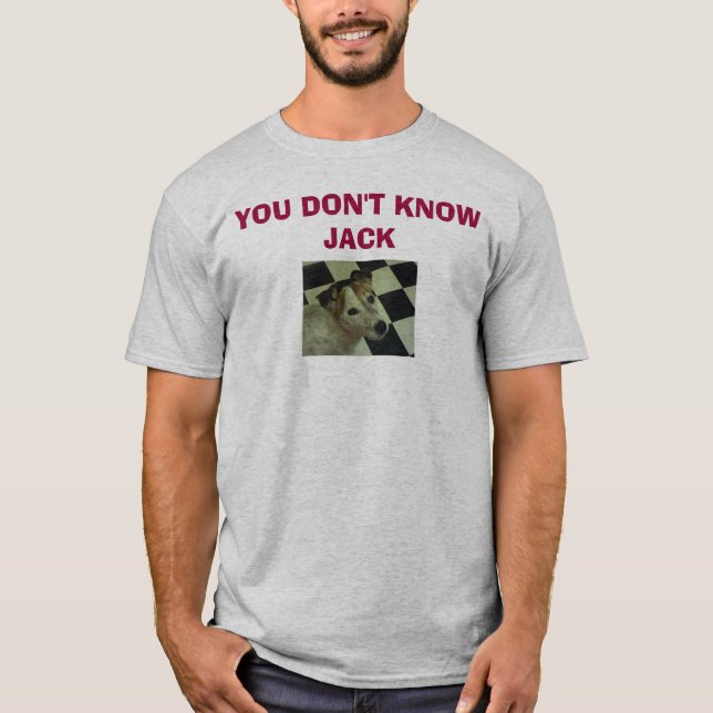Jack Russell Terrier, YOU DON'T KNOW JACK T-Shirt (Front)