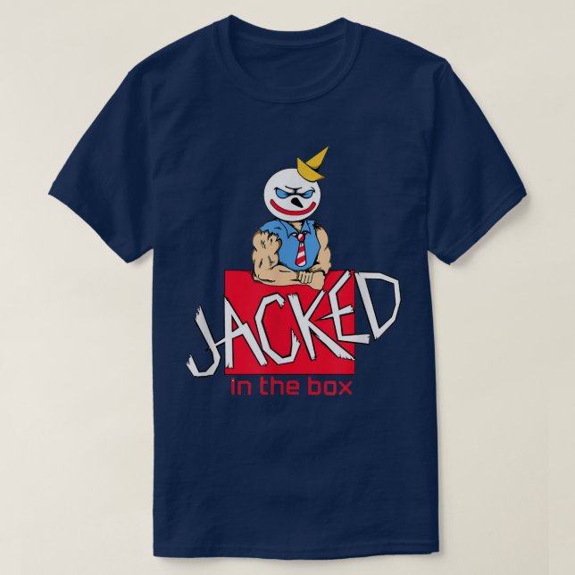 JACKED IN THE BOX  T-Shirt (Design Front)