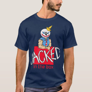 JACKED IN THE BOX T-Shirt