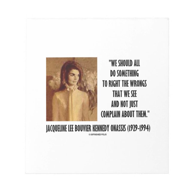 Jackie Kennedy Do Something Right The Wrongs Quote Notepad (Front)