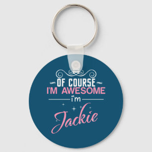 Jackie Of Course I'm Awesome I'm Jackie name Keychain