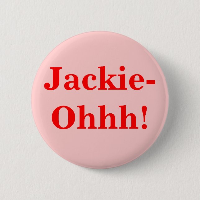 Jackie-Ohhh! 2 Inch Round Button (Front)