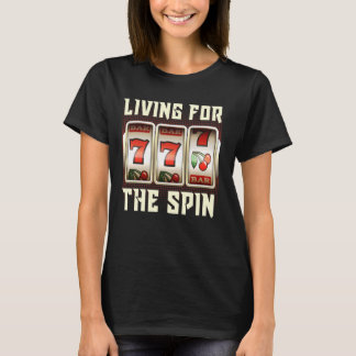 Jackpot LIVING FOR THE SPIN 777 Zocker Casino Slot T-Shirt