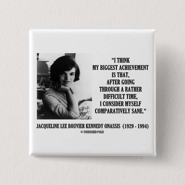 Jacqueline Kennedy Comparatively Sane Quote 2 Inch Square Button (Front)