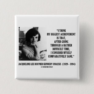 Jacqueline Kennedy Comparatively Sane Quote 2 Inch Square Button