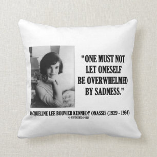 Jacqueline Kennedy Not Be Overwhelmed By Sadness Throw Pillow