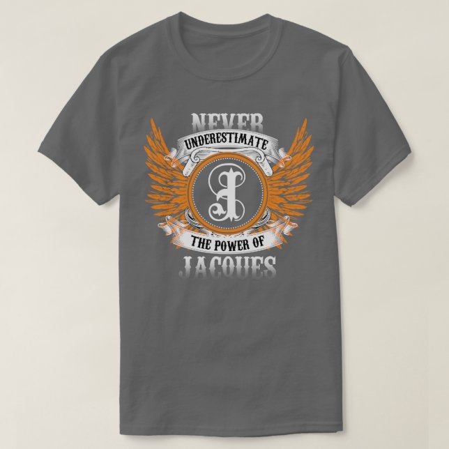 Jacques Name Shirt Never Underestimate The Power O (Design Front)