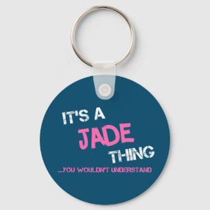 Jade thing you wouldn't understand name novelty keychain