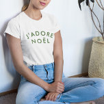 J'adore Noel | Christmas Minimalist Green White T-Shirt<br><div class="desc">Simple,  stylish J'adore Noel" quote art womens t-shirt with modern,  minimalist typography in forest green in a trendy festive style. The quote translates to "I love christmas" in French. The perfect gift or accessory for the xmas season!</div>