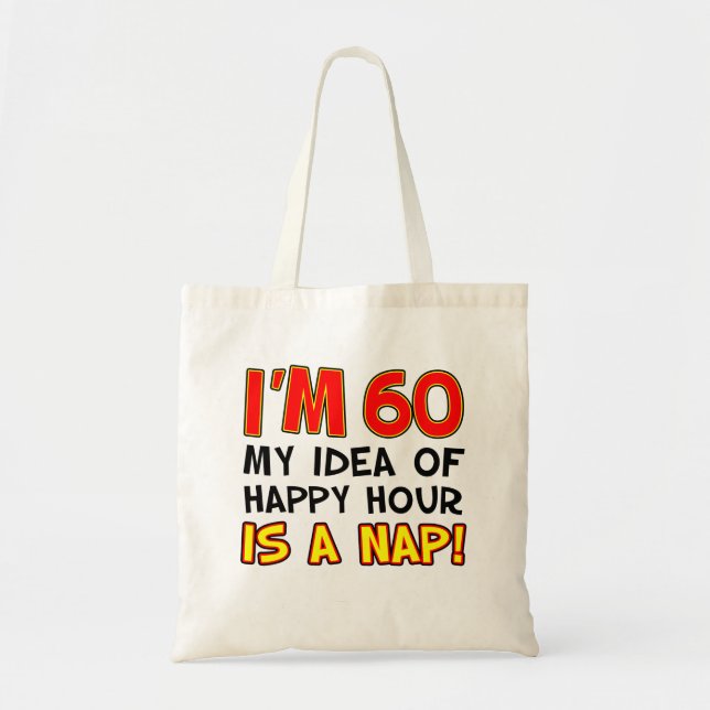 J'ai 60 Happy Hour Is Nap Sac fourre-tout (Devant)