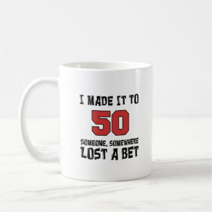 J'ai atteint 50 ans, quelqu'un a perdu un pari Mug