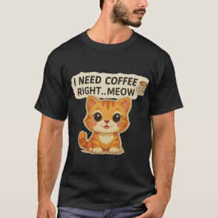J'ai besoin de café tout de suite – T-shirt mignon