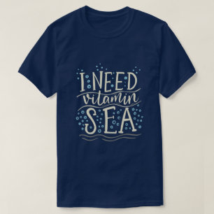 J'ai besoin d'un T-shirt de la mer de vitamine