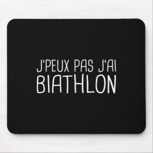J'ai Biathlon - Gift - Humour - Original Mouse Pad