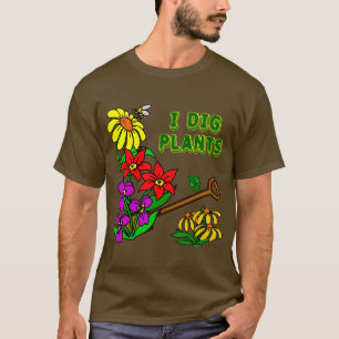 J'Ai Creusé Plante Gardener En Disant Un T-shirt