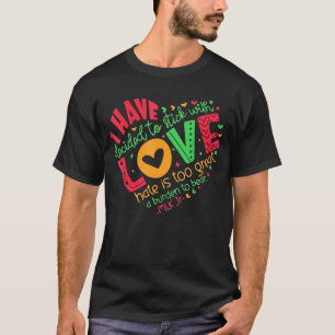  J'ai décidé de m'en tenir à l'amour MLK T-Shirt 