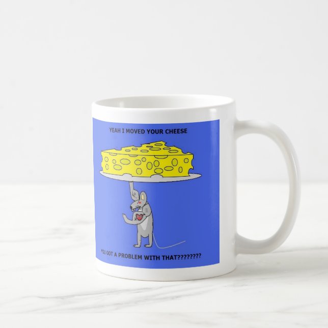 J'ai déplacé votre tasse de fromage (Droite)