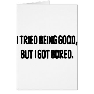 J'ai essayé d'être bon, mais j'ai obtenu ennuyeux