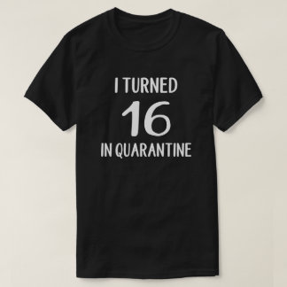 J'Ai Eu 16 Ans De T-shirt Quarantine