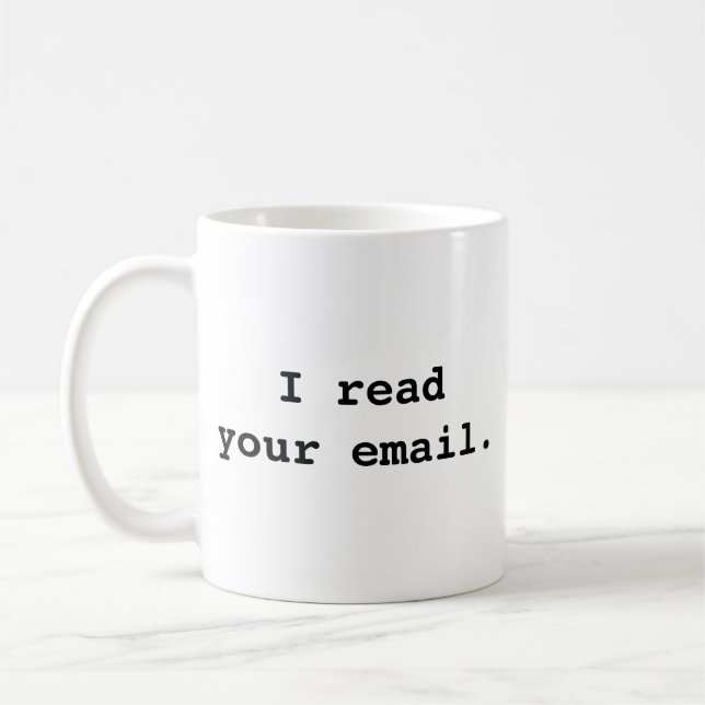 J'Ai Lu Votre E-Mail. Café Mug (Gauche)