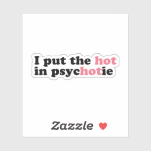 J'ai mis le HOT dans PsycHOTic Funny Vinyl Sticker
