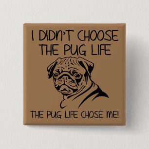 J'ai pas choisi la vie de Pug Badge drôle