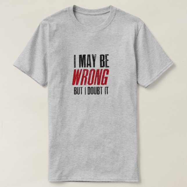 J'AI PEUT-ÊTRE TORT MAIS JE DOUTE LE T-shirt IT (Design devant)