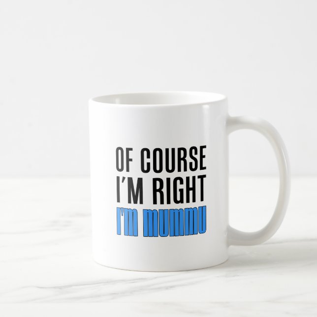 J'ai raison je suis tasse de Mummu (Droite)