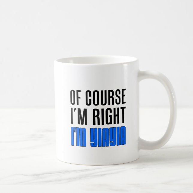 J'ai raison je suis tasse de YiaYia (Droite)