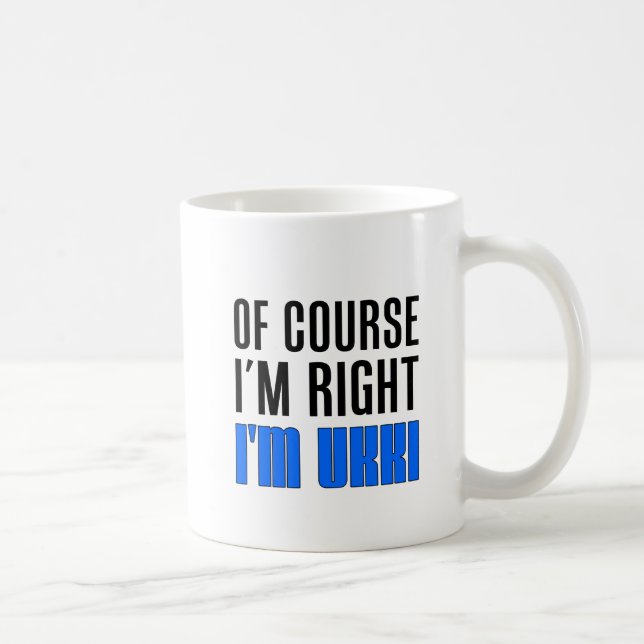 J'ai raison je suis tasse d'Ukki (Droite)