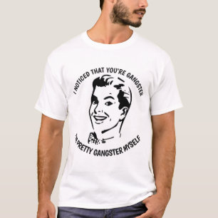 J'AI REMARQUÉ QUE VOUS ÊTES GANGSTER, T-shirts amu