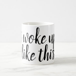 J'ai réveillé comme ceci… la tasse de café dr