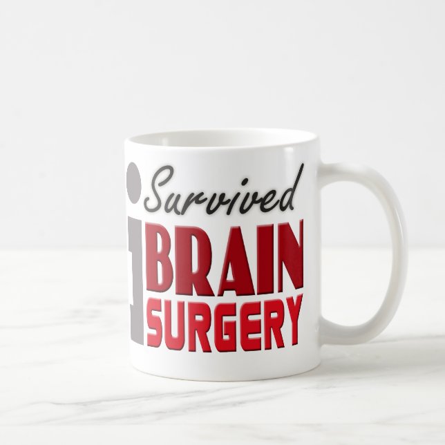 J'ai survécu à la tasse de chirurgie cérébrale (Droite)