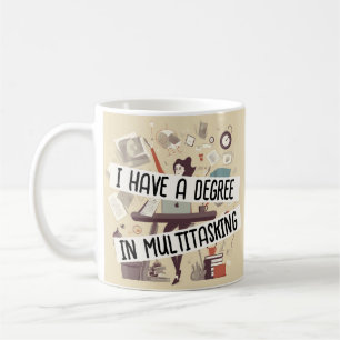 J'ai un diplôme en multi-tâche café Mug