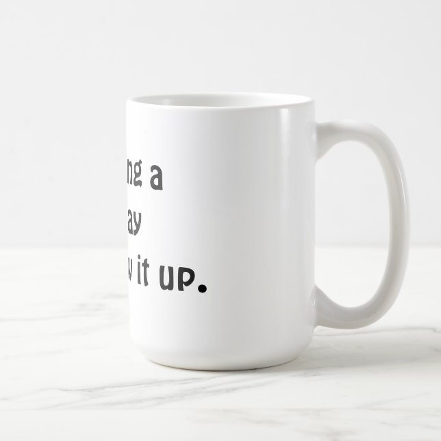 J'ai une belle tasse de jour (Droite)