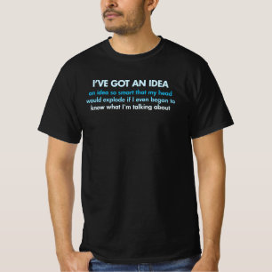 J'ai une idée Dumb Silly Genius T-Shirt